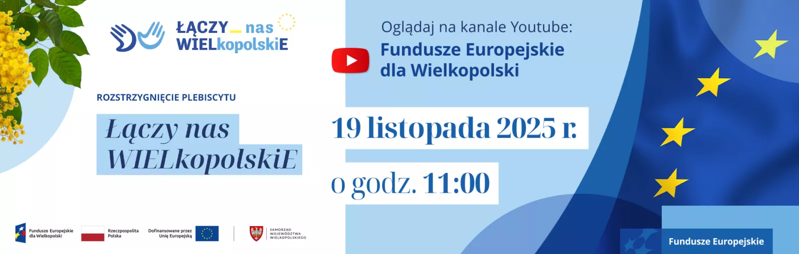 Na zdjęciu napis rozstrzygnięcie plebiscytu Łączu nas WIELkopolskiE” 19 listopada godz. 11.00 i fragment flagi unijnej widoczny z prawej strony