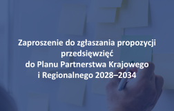 grafika - zaproszenie do zgłaszania propozycji przedsięwzięć do planu partnerstwa krajowego i regionalnego 2028-2034 