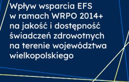 Wpływ wsparcia EFS w ramach WRPO 2014+ na jakość i dostępność świadczeń zdrowotnych na terenie województwa wielkopolskiego